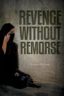 Revenge Without Remorse By Alex Salaiz, None (Contribution by) Cover Image