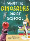 What the Dinosaurs Did at School Cover Image