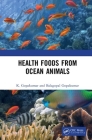 Health Foods from Ocean Animals By K. Gopakumar, Balagopal Gopakumar Cover Image