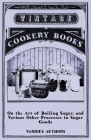 On the Art of Boiling Sugar, and Various Other Processes in Sugar Goods By Various Cover Image