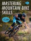 Mastering Mountain Bike Skills By Brian Lopes, Lee McCormack Cover Image
