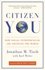 Citizen You: How Social Entrepreneurs Are Changing the World By Jonathan Tisch, Karl Weber, Mayor Cory Booker (Foreword by) Cover Image