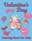 Valentine's Day Coloring Book For Kids Aged 1-8: Valentine's Heats, Sweets, Treats, Animals and quotes, simple and easy to color images for kids. By Design Colsby Cover Image