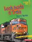 Look Inside a Train: How It Works By Percy Leed Cover Image