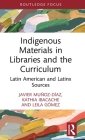 Indigenous Materials in Libraries and the Curriculum: Latin American and Latinx Sources Cover Image