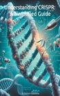 Understanding CRISPR: A Simplified Guide Cover Image