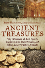 Ancient Treasures: The Discovery of Lost Hoards, Sunken Ships, Buried Vaults, and Other Long-Forgotten Artifacts By Brian Haughton Cover Image