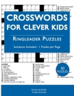 Crosswords For Clever Kids: 50 Crossword Puzzles For Bright and Intelligent Children, Brain Exercise, Vocab Learning By Ringleader Publishing Cover Image