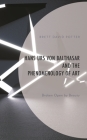 Hans Urs von Balthasar and the Phenomenology of Art: Broken Open by Beauty By Brett David Potter Cover Image