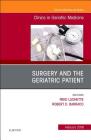 Surgery and the Geriatric Patient, an Issue of Clinics in Geriatric Medicine: Volume 35-1 (Clinics: Internal Medicine #35) Cover Image