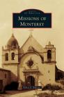 Missions of Monterey By Robert A. Bellezza Cover Image