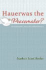 Hauerwas the Peacemaker? By Nathan Scot Hosler Cover Image