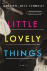 Little Lovely Things: A Novel By Maureen Joyce Connolly Cover Image