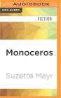 Monoceros By Suzette Mayr, Ramon Ocampo (Read by) Cover Image