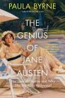 The Genius of Jane Austen: Her Love of Theatre and Why She Works in Hollywood By Paula Byrne Cover Image