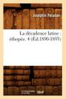 La Décadence Latine: Éthopée. 4 (Éd.1890-1893) (Litterature) By Joséphin Peladan Cover Image