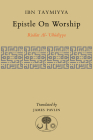Epistle on Worship: Risalat al-'Ubudiyya By Ahmad Ibn Taymiyya, James Pavlin (Translated by) Cover Image