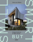 Small But Smart: Design Solutions for Mini Homes By Chris Van Uffelen Cover Image