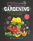 The Ultimate Guide to Gardening: Grow Your Own Indoor, Vegetable, Fairy, and Other Great Gardens (Craft It Yourself) By Lisa J. Amstutz Cover Image