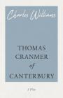 Thomas Cranmer of Canterbury By Charles Williams Cover Image