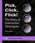Pick, Click, Flick!: The Story of Interaction Techniques (ACM Books) Cover Image
