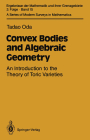 Convex Bodies and Algebraic Geometry: An Introduction to the Theory of Toric Varieties (Ergebnisse Der Mathematik Und Ihrer Grenzgebiete. 3. Folge / #15) Cover Image