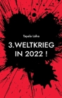 3. Weltkrieg in 2022 !: Was ich BISHER nicht wusste... By Tayala Léha Cover Image