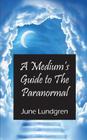 A Mediums Guide to the Paranormal By June A. Lundgren Cover Image
