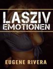 Lasziv Emotionen By Eugene Rivera Cover Image