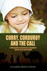 Curry, Corduroy and the Call: A Mennonite Missionary's Daughter Grows Up in Rural India By Gwendolyn Hiebert Schroth Cover Image