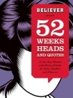 Believer Presents 52 Weeks, Heads, and Quotes: A One-Year Planner with Plenty of Room for Notes, Doodles, and Whatever Cover Image