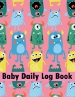 Baby Daily Log Book: Nanny log book for Toddler, Tracker for Newborns, Baby Health Notebook Cover Image