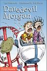Daredevil Morgan (Formac First Novels) By Ted Staunton, Bill Slavin (Illustrator) Cover Image