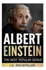 Albert Einstein: The Most Popular Genius By J. D. Rockefeller Cover Image
