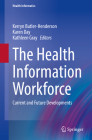 The Health Information Workforce: Current and Future Developments (Health Informatics) Cover Image