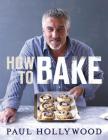 How to Bake By Paul Hollywood Cover Image