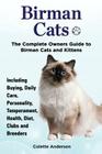 Birman Cats, The Complete Owners Guide to Birman Cats and Kittens Including Buying, Daily Care, Personality, Temperament, Health, Diet, Clubs and Bree Cover Image