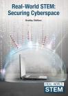 Real-World Stem: Securing Cyberspace By Bradley Steffens Cover Image