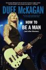 How to Be a Man: (and other illusions) By Duff McKagan, Chris Kornelis Cover Image