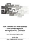 New Systems and Architectures for Automatic Speech Recognition and Synthesis (NATO Asi Subseries F: #16) Cover Image