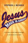Jesus Made in America: A Cultural History from the Puritans to The Passion of the Christ Cover Image