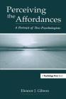 Perceiving the Affordances: A Portrait of Two Psychologists By Eleanor J. Gibson Cover Image