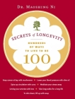 Secrets of Longevity: Hundreds of Ways to Live to Be 100 By Dr. Maoshing Ni Cover Image