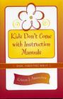Kids Don't Come with Instruction Manuals: Basic Parenting Skills Cover Image