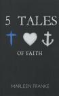 5 tales of faith By Marleen Franke Cover Image