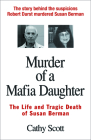 Murder of a Mafia Daughter: The Life and Tragic Death of Susan Berman By Cathy Scott Cover Image