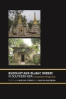 Buddhist and Islamic Orders in Southern Asia: Comparative Perspectives By R. Michael Feener (Editor), Anne M. Blackburn (Editor), Ismail Fajrie Alatas (Contribution by) Cover Image