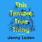 This Terrible True Thing: A Visual Novel By Jenny Laden Cover Image