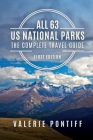 All 63 US National Parks the Complete Travel Guide: First Edition By Valerie Pontiff Cover Image