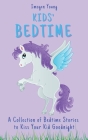 Kids' Bedtime: A Collection of Bedtime Stories to Kiss Your Kid Goodnight By Imogen Young Cover Image